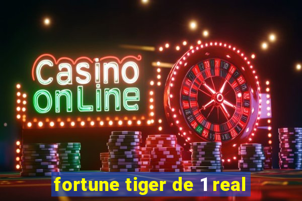 fortune tiger de 1 real